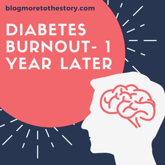 Diabetes Burnout- 1 Year Later