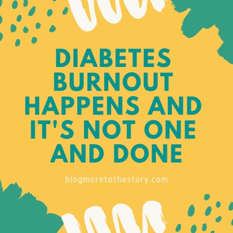 Diabetes Burnout Happens And It's Not One and Done